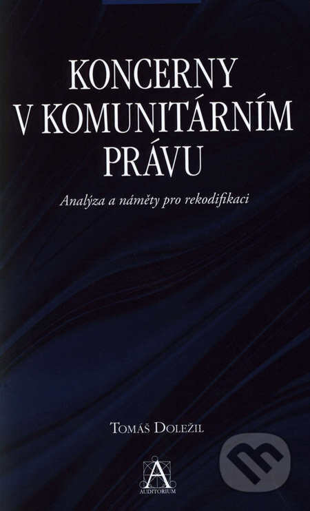 Kniha: Koncerny v komunitárním právu (Tomáš Doležil). Auditorium, 2008 Kniha: Koncerny v komunitárním právu (Tomáš Doležil). Auditorium, 2008