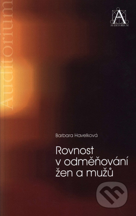 Kniha: Rovnost v odměňování žen a mužů (Barbara Havelková). Auditorium, 2007 Kniha: Rovnost v odměňování žen a mužů (Barbara Havelková). Auditorium, 2007