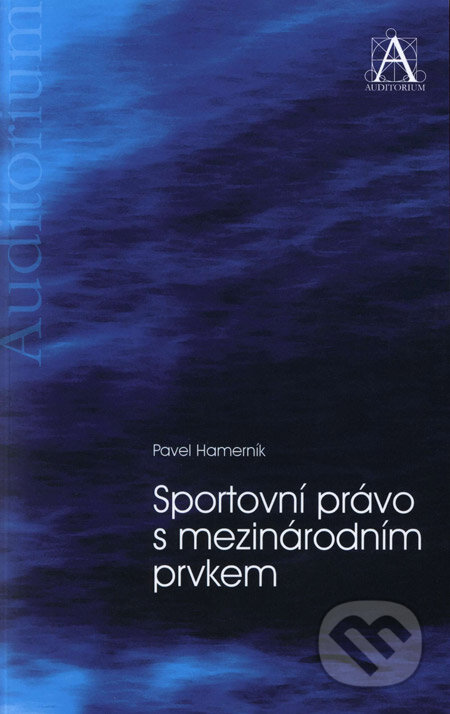Kniha: Sportovní právo s mezinárodním prvkem (Pavel Hamerník). Auditorium, 2007 Kniha: Sportovní právo s mezinárodním prvkem (Pavel Hamerník). Auditorium, 2007