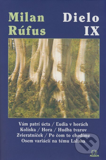 Kniha: Dielo IX (Milan Rúfus). MilaniuM, 2007 Kniha: Dielo IX (Milan Rúfus). MilaniuM, 2007