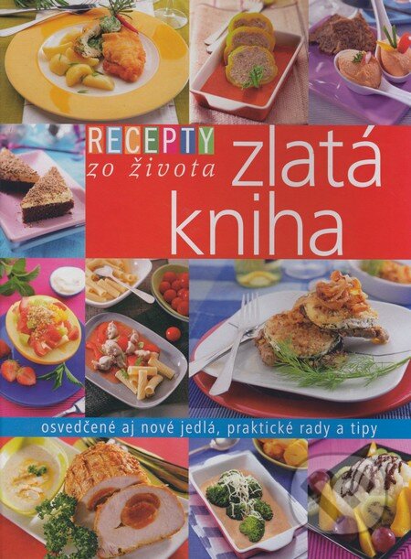Kniha: Recepty zo života - Zlatá kniha (Ringier Axel Springer Slovakia). Ringier Axel Springer Slovakia, 2008 Kniha: Recepty zo života - Zlatá kniha (Ringier Axel Springer Slovakia). Ringier Axel Springer Slovakia, 2008