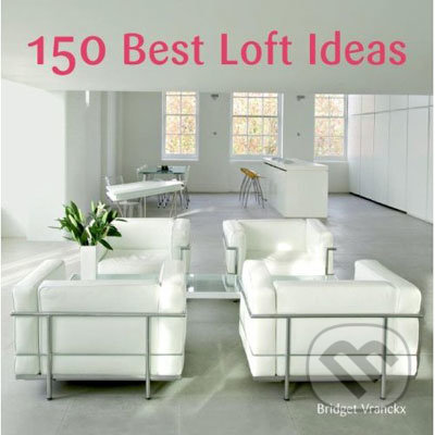 150 Best Loft Ideas, HarperCollins, 2008