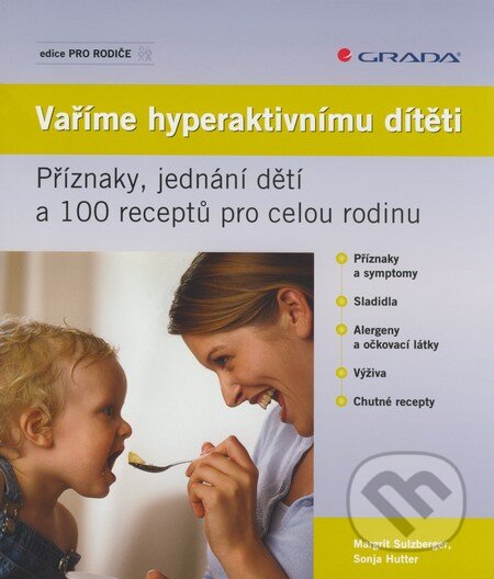 Kniha: Vaříme hyperaktivnímu dítěti (Margrit Sulzberger a Sonja Hutter). Grada, 2008 Kniha: Vaříme hyperaktivnímu dítěti (Margrit Sulzberger a Sonja Hutter). Grada, 2008