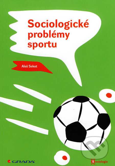 Kniha: Sociologické problémy sportu (Aleš Sekot). Grada, 2008 Kniha: Sociologické problémy sportu (Aleš Sekot). Grada, 2008