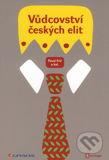 Kniha: Vůdcovství českých elit (Pavol Frič a kolektiv). Grada, 2008 Kniha: Vůdcovství českých elit (Pavol Frič a kolektiv). Grada, 2008