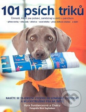 Kniha: 101 psích triků (Kyra Sundance). Slovart CZ, 2008 Kniha: 101 psích triků (Kyra Sundance). Slovart CZ, 2008
