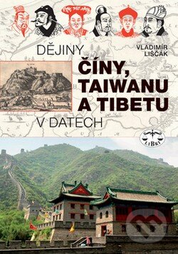 Kniha: Dějiny Číny, Taiwanu a Tibetu v datech (Vladimír Liščák). Libri, 2008 Kniha: Dějiny Číny, Taiwanu a Tibetu v datech (Vladimír Liščák). Libri, 2008