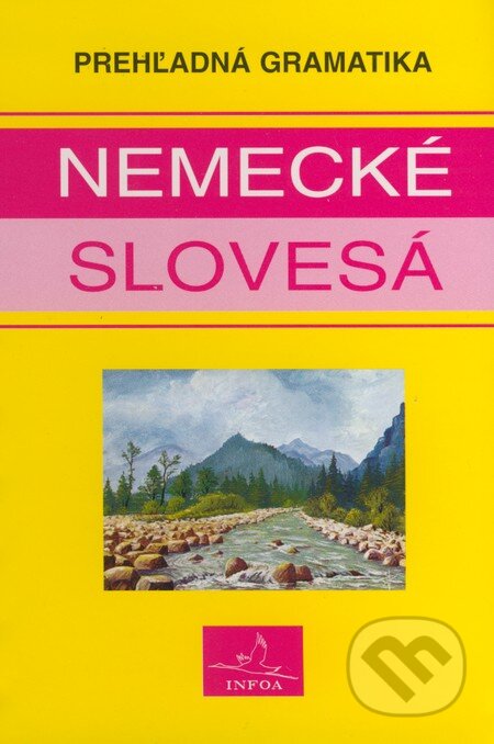 Kniha: Nemecké slovesá (Jana Navrátilová a Stanislav Soják). INFOA Kniha: Nemecké slovesá (Jana Navrátilová a Stanislav Soják). INFOA