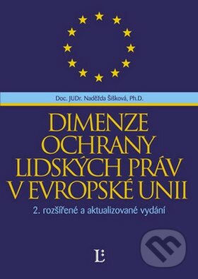 Dimenze ochrany lidských práv v Evropské unii - Naděžda Šišková, Linde
