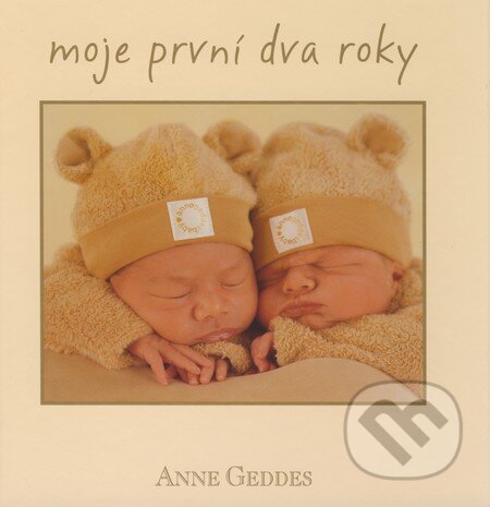 Kniha: Moje první dva roky (Anne Geddes). New Wave, 2008 Kniha: Moje první dva roky (Anne Geddes). New Wave, 2008