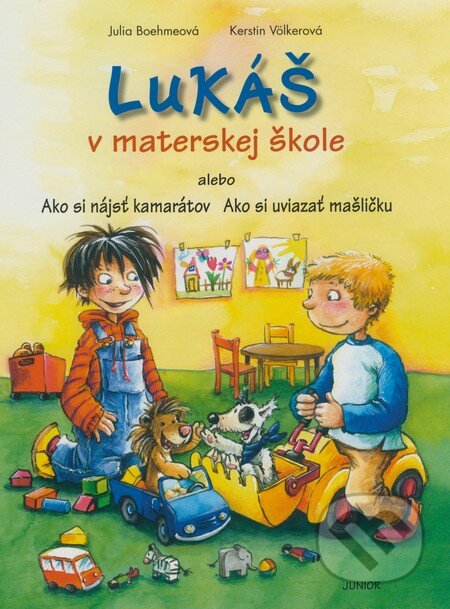 Kniha: Lukáš v materskej škole (Julia Boehmeová a Kerstin Völkerová). Fortuna Junior, 2008 Kniha: Lukáš v materskej škole (Julia Boehmeová a Kerstin Völkerová). Fortuna Junior, 2008