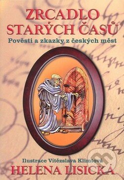 Kniha: Zrcadlo starých časů (Helena Lisická). XYZ, 2008 Kniha: Zrcadlo starých časů (Helena Lisická). XYZ, 2008