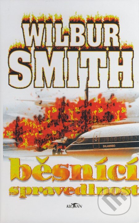 Kniha: Běsnící spravedlnost (Wilbur Smith). Alpress, 2000 Kniha: Běsnící spravedlnost (Wilbur Smith). Alpress, 2000