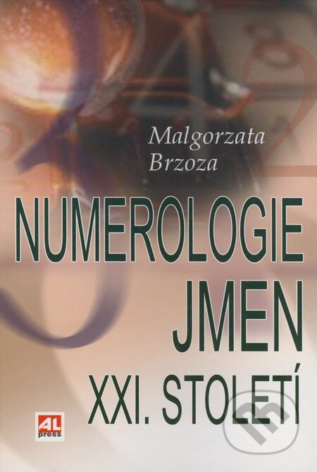 Kniha: Numerologie jmen XXI. století (Malgorzata Brzoza). Alpress, 2006 Kniha: Numerologie jmen XXI. století (Malgorzata Brzoza). Alpress, 2006
