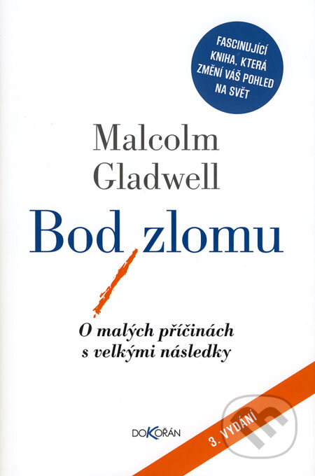 Kniha: Bod zlomu (Malcolm Gladwell). Dokořán, 2008 Kniha: Bod zlomu (Malcolm Gladwell). Dokořán, 2008