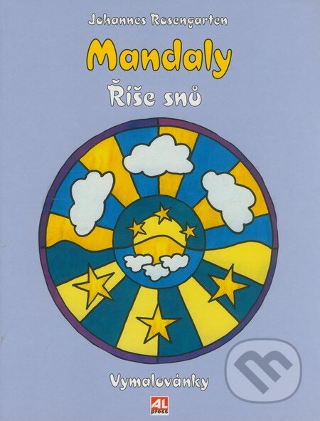 Kniha: Mandaly - Říše snů (Johannes Rosengarten). Alpress, 2006 Kniha: Mandaly - Říše snů (Johannes Rosengarten). Alpress, 2006