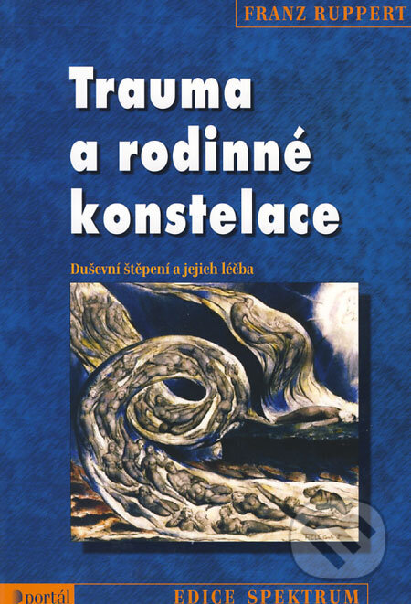 Kniha: Trauma a rodinné konstelace (Franz Ruppert). Portál, 2008 Kniha: Trauma a rodinné konstelace (Franz Ruppert). Portál, 2008
