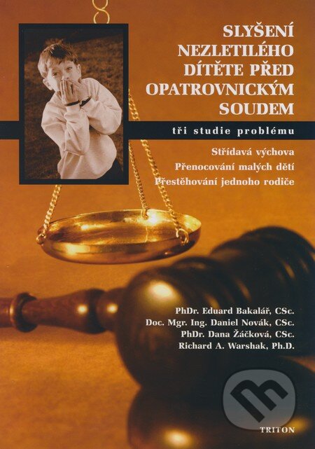 Kniha: Slyšení nezletilého dítěte před opatrovnickým soudem (Eduard Bakalář a kolektiv). Triton, 2008 Kniha: Slyšení nezletilého dítěte před opatrovnickým soudem (Eduard Bakalář a kolektiv). Triton, 2008