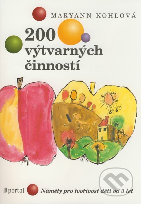 Kniha: 200 výtvarných činností (Maryann Kohlová). Portál, 2008 Kniha: 200 výtvarných činností (Maryann Kohlová). Portál, 2008