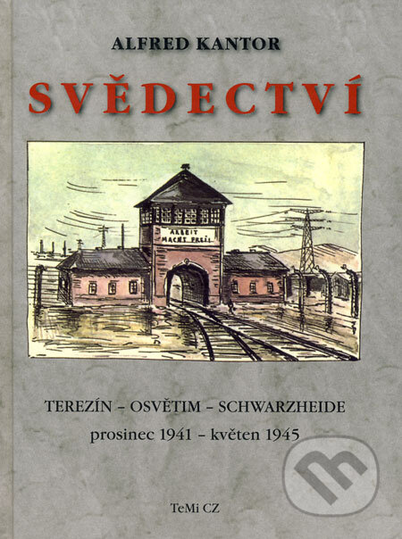 Kniha: Svědectví (Alfred Kantor). TeMi, 2007 Kniha: Svědectví (Alfred Kantor). TeMi, 2007