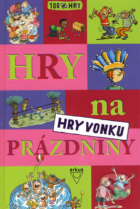 Kniha: Hry na prázdniny (Brigitte Bellac a kolektiv). Arkus, 2008 Kniha: Hry na prázdniny (Brigitte Bellac a kolektiv). Arkus, 2008