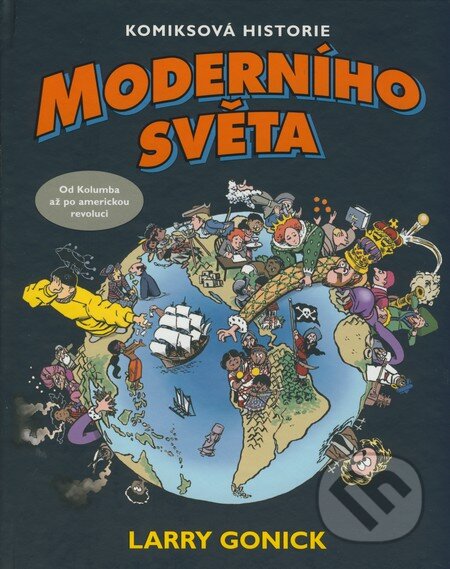Kniha: Komiksová historie moderního světa (Larry Gonick). BB/art, 2008 Kniha: Komiksová historie moderního světa (Larry Gonick). BB/art, 2008