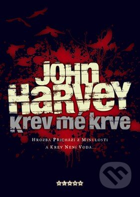 Kniha: Krev mé krve (John Harvey). BB/art, 2008 Kniha: Krev mé krve (John Harvey). BB/art, 2008
