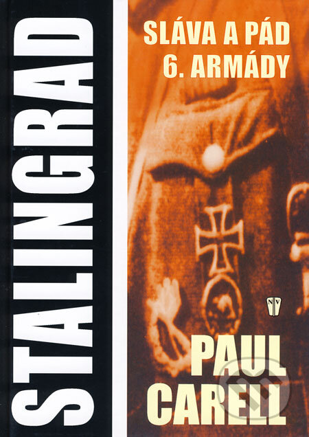 Kniha: Stalingrad (Paul Carell). Naše vojsko CZ, 2008 Kniha: Stalingrad (Paul Carell). Naše vojsko CZ, 2008