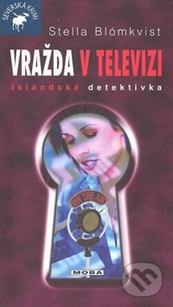Kniha: Vražda v televizi (Stella Blómkvist). Moba, 2008 Kniha: Vražda v televizi (Stella Blómkvist). Moba, 2008
