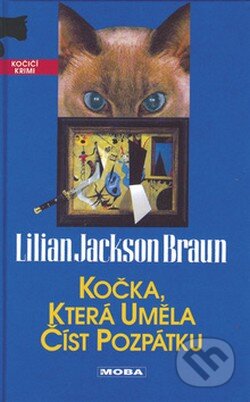 Kniha: Kočka, která uměla číst pozpátku (Lilian Jackson Braun). Moba, 2003 Kniha: Kočka, která uměla číst pozpátku (Lilian Jackson Braun). Moba, 2003