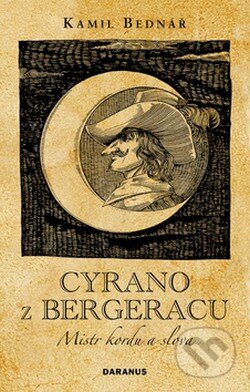 Kniha: Cyrano z Bergeracu (Kamil Bednář). Daranus, 2008 Kniha: Cyrano z Bergeracu (Kamil Bednář). Daranus, 2008