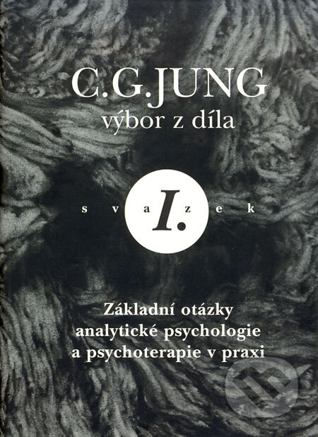 Kniha: C.G. Jung - Výbor z díla I (Helmut Barz a kolektiv). Nakladatelství Tomáše Janečka, 2000 Kniha: C.G. Jung - Výbor z díla I (Helmut Barz a kolektiv). Nakladatelství Tomáše Janečka, 2000