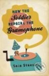 Kniha: How the Soldier Repairs the Gramophone (Saša Stanišić). Weidenfeld and Nicolson, 2008 Kniha: How the Soldier Repairs the Gramophone (Saša Stanišić). Weidenfeld and Nicolson, 2008