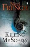 Kniha: Killing Me Softly (Nicci French). Penguin Books, 2008 Kniha: Killing Me Softly (Nicci French). Penguin Books, 2008