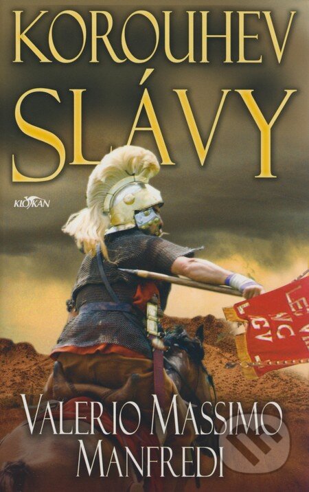 Kniha: Korouhev slávy (Valerio Massimo Manfredi). Alpress, 2008 Kniha: Korouhev slávy (Valerio Massimo Manfredi). Alpress, 2008