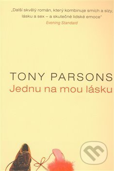Kniha: Jednu na mou lásku (Tony Parsons). Art-Libri, 2009 Kniha: Jednu na mou lásku (Tony Parsons). Art-Libri, 2009