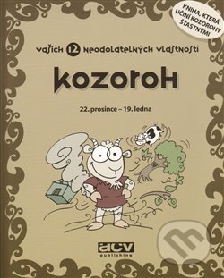 Kniha: Kozoroh - vašich 12 neodolatelných vlastností (ACV Publishing). ACV Publishing, 2008 Kniha: Kozoroh - vašich 12 neodolatelných vlastností (ACV Publishing). ACV Publishing, 2008