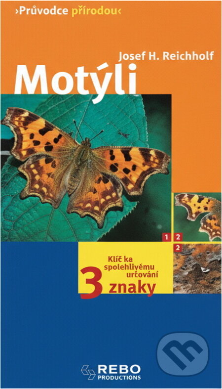 Kniha: Motýli-průvodce přírodou (Josef H. Reichholf a Josef Reichholf). Rebo, 2004 Kniha: Motýli-průvodce přírodou (Josef H. Reichholf a Josef Reichholf). Rebo, 2004