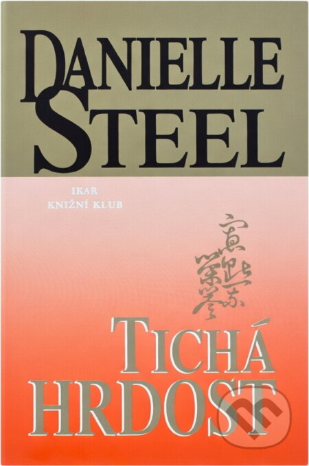 Kniha: Tichá hrdost (Danielle Steel). Ikar CZ, 2000 Kniha: Tichá hrdost (Danielle Steel). Ikar CZ, 2000