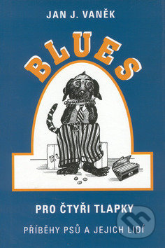 Kniha: Blues pro čtyři tlapky (Jan J. Vaněk). Akcent, 2013 Kniha: Blues pro čtyři tlapky (Jan J. Vaněk). Akcent, 2013