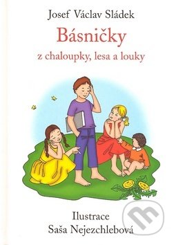 Kniha: Básničky z chaloupky, lesa a louky (Josef Václav Sládek). F + F, 2016 Kniha: Básničky z chaloupky, lesa a louky (Josef Václav Sládek). F + F, 2016