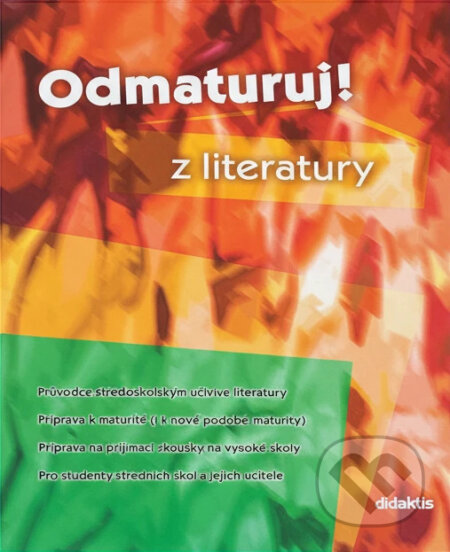 Kniha: Odmaturuj! z literatury (Eva Hánová). Didaktis, 2001 Kniha: Odmaturuj! z literatury (Eva Hánová). Didaktis, 2001
