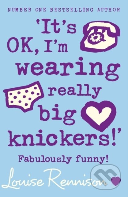 Kniha: It's Ok, I'm Wearing Really Big Knickers (Louise Rennison). HarperCollins, 2005 Kniha: It's Ok, I'm Wearing Really Big Knickers (Louise Rennison). HarperCollins, 2005