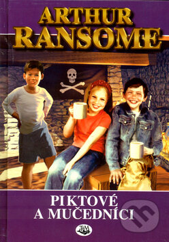 Kniha: Piktové a mučedníci (Arthur Ransome). Toužimský & Moravec, 2003 Kniha: Piktové a mučedníci (Arthur Ransome). Toužimský & Moravec, 2003