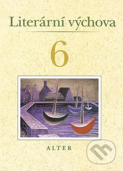 Kniha: Literární výchova 6 (Hana Staudková a Miroslava Horáčková). Alter, 2011 Kniha: Literární výchova 6 (Hana Staudková a Miroslava Horáčková). Alter, 2011