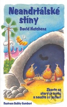 Kniha: Neandrtálské stíny (Bobby Gombert a David Hutchens). Profess Consulting, 2006 Kniha: Neandrtálské stíny (Bobby Gombert a David Hutchens). Profess Consulting, 2006