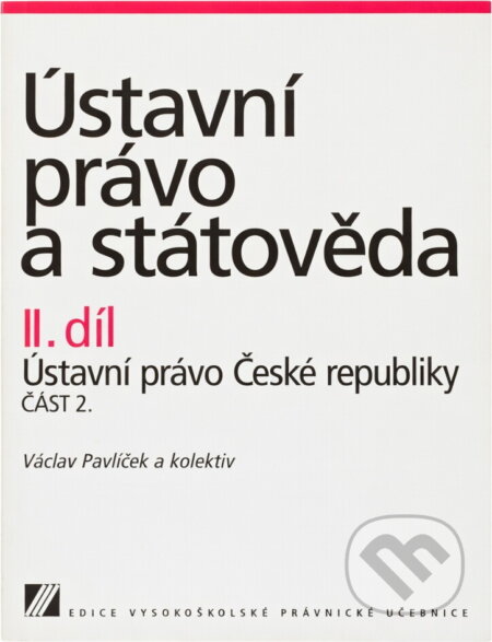 Kniha: Ústavní právo a státověda II. díl (Václav Pavlíčekek., Václav Pavlíček ek. a Václav Pavlíček). , 2003 Kniha: Ústavní právo a státověda II. díl (Václav Pavlíčekek., Václav Pavlíček ek. a Václav Pavlíček). , 2003