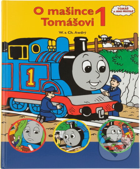 Kniha: O mašince Tomášovi 1 (Wilbert Vere Awdry a Christopher Awdry). , 2007 Kniha: O mašince Tomášovi 1 (Wilbert Vere Awdry a Christopher Awdry). , 2007