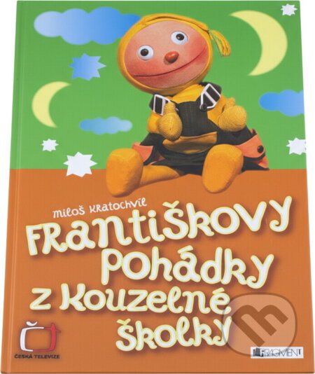 Kniha: Františkovy pohádky z Kouzelné školky (Miloš Kratochvíl a Kratochvíl Miloš). Fragment, 2006 Kniha: Františkovy pohádky z Kouzelné školky (Miloš Kratochvíl a Kratochvíl Miloš). Fragment, 2006