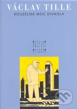 Kniha: Kouzelná moc divadla (Václav Tille). Divadelní ústav, 2008 Kniha: Kouzelná moc divadla (Václav Tille). Divadelní ústav, 2008